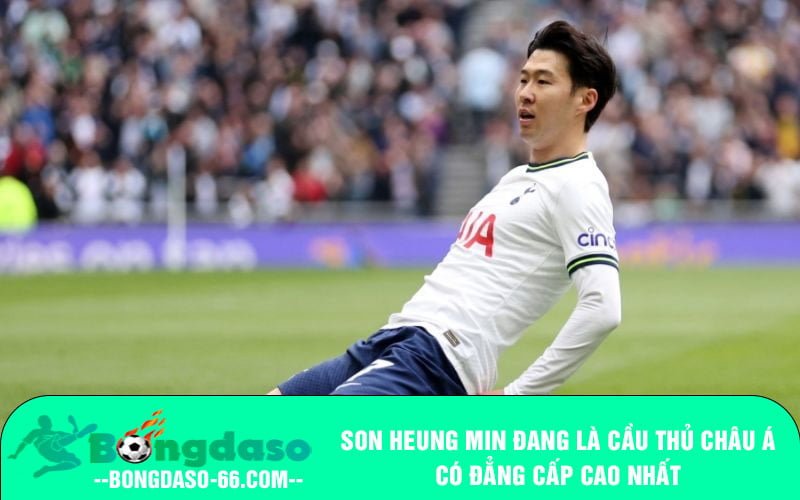 Son Heung Min đang là cầu thủ Châu Á có đẳng cấp cao nhất